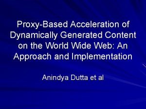 ProxyBased Acceleration of Dynamically Generated Content on the