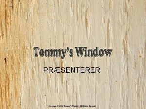 PRSENTERER Copyright 2016 Tommys Window All Rights Reserved