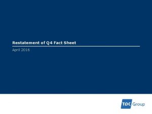 Restatement of Q 4 Fact Sheet April 2016