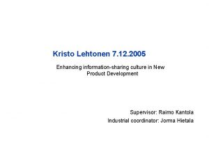 Kristo Lehtonen 7 12 2005 Enhancing informationsharing culture