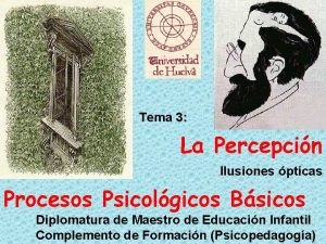 Tema 3 La Percepcin Ilusiones pticas Procesos Psicolgicos