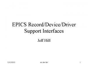 EPICS RecordDeviceDriver Support Interfaces Jeff Hill 12122021 rec