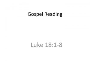 Gospel Reading Luke 18 1 8 1 Then