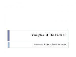 Principles Of The Faith 10 Atonement Resurrection Ascension