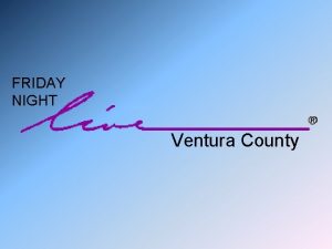 FRIDAY NIGHT Ventura County History The California Friday