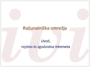 Raunalnika omreja Uvod rojstvo in zgodovina Interneta Definicija