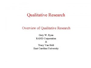 Qualitative Research Overview of Qualitative Research Gery W
