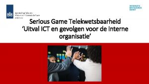 Serious Game Telekwetsbaarheid Uitval ICT en gevolgen voor