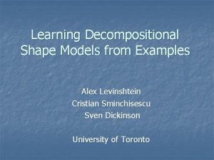 Learning Decompositional Shape Models from Examples Alex Levinshtein