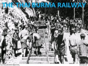 THE THAI BURMA RAILWAY What is the Burma