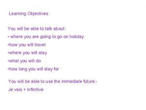 Learning Objectives You will be able to talk