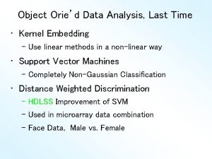 Object Oried Data Analysis Last Time Kernel Embedding