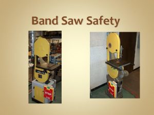 Band Saw Safety Band Saw Safety Identification Upper