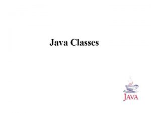 Java Classes Objects and Classes Classes are concepts