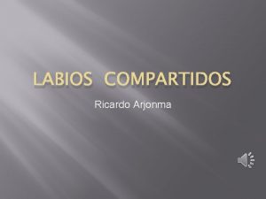 LABIOS COMPARTIDOS Ricardo Arjonma Labios compartidos Amor mo