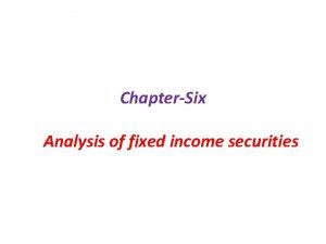 ChapterSix Analysis of fixed income securities Introduction Fixedincome