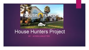 House Hunters Project BY JAYDEN LINKLETTER Top 10