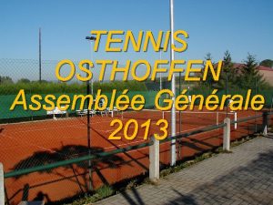 TENNIS OSTHOFFEN Assemble Gnrale 2013 TENNIS OSTHOFFEN AG