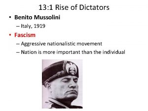 13 1 Rise of Dictators Benito Mussolini Italy