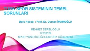 TRK SPOR SISTEMININ TEMEL SORUNLARI Ders Hocas Prof