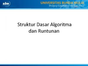 Struktur Dasar Algoritma dan Runtunan RUNTUNAN 14 Algoritma