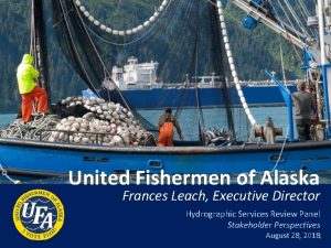 United Fishermen of Alaska Frances Leach Executive Director