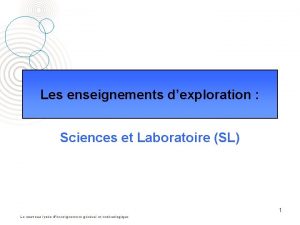 Les enseignements dexploration Sciences et Laboratoire SL 1