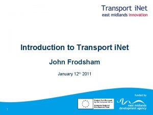 Introduction to Transport i Net John Frodsham January