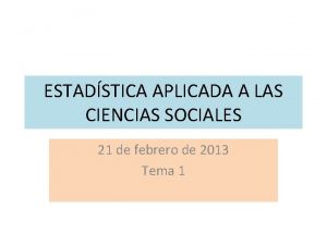 ESTADSTICA APLICADA A LAS CIENCIAS SOCIALES 21 de