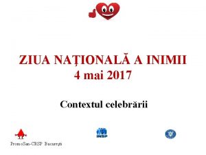 ZIUA NAIONAL A INIMII 4 mai 2017 Contextul