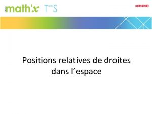 Positions relatives de droites dans lespace 1 Position