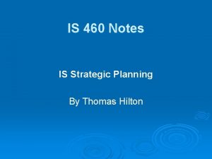 IS 460 Notes IS Strategic Planning By Thomas