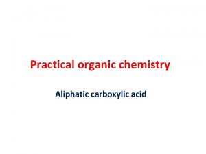 Practical organic chemistry Aliphatic carboxylic acid Aliphatic carboxylic