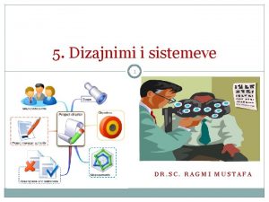 5 Dizajnimi i sistemeve 1 DR SC RAGMI