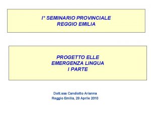 I SEMINARIO PROVINCIALE REGGIO EMILIA PROGETTO ELLE EMERGENZA