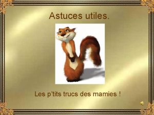 Astuces utiles Les ptits trucs des mamies Ajouter