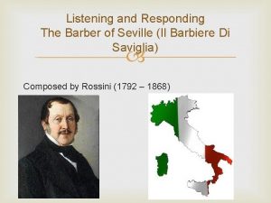 Listening and Responding The Barber of Seville Il