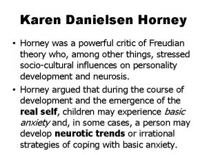 Karen Danielsen Horney Horney was a powerful critic
