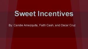 Sweet Incentives By Candie Amezquita Faith Cash and