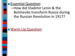 Essential Question How did Vladimir Lenin the Bolsheviks