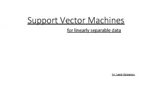 Support Vector Machines for linearly separable data Dr