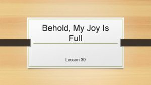 Behold My Joy Is Full Lesson 39 Recap