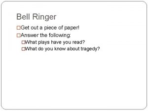 Bell Ringer Get out a piece of paper