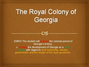 The Royal Colony of Georgia SS 8 H