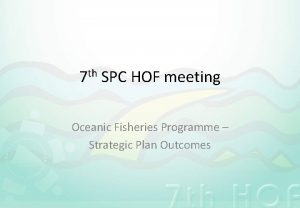 th 7 SPC HOF meeting Oceanic Fisheries Programme