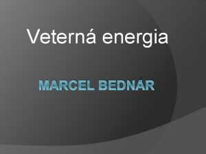 Vetern energia MARCEL BEDNR Info a vyuitie Vietor