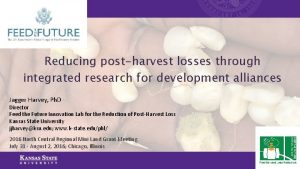 Reducing postharvest losses through integrated research for development