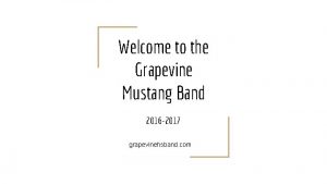 Welcome to the Grapevine Mustang Band 2016 2017