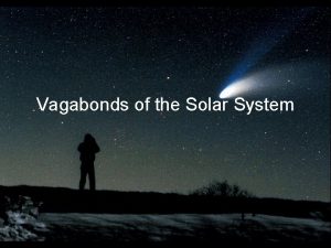 Vagabonds of the Solar System Guiding Questions 1