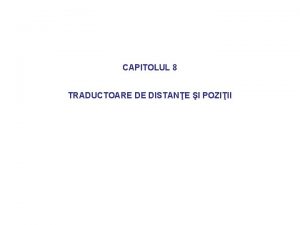 CAPITOLUL 8 TRADUCTOARE DE DISTANE I POZIII Traductoare